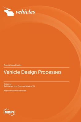 Vehicle Design Processes - Stetter, Ralf (Guest editor), and Pulm, Udo (Guest editor), and Till, Markus (Guest editor)