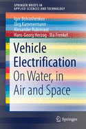 Vehicle Electrification: On Water, in Air and Space