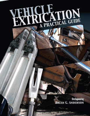 Vehicle Extrication: A Practical Guide - Anderson, Brian