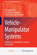 Vehicle-Manipulator Systems: Modeling for Simulation, Analysis, and Control