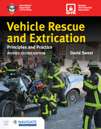 Vehicle Rescue and Extrication: Principles and Practice, Revised Second Edition: .