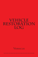 Vehicle Restoration Log: Red Cover