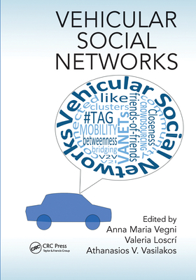 Vehicular Social Networks - Vegni, Anna Maria (Editor), and Loscr�, Valeria (Editor), and Vasilakos, Athanasios V. (Editor)
