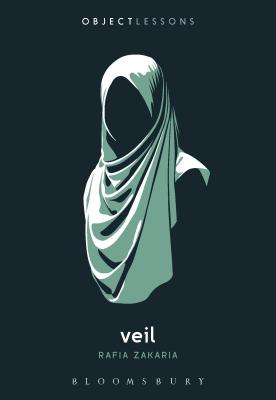 Veil - Zakaria, Rafia, and Schaberg, Christopher (Editor), and Bogost, Ian (Editor)