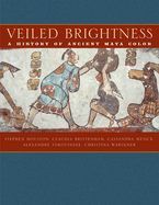 Veiled Brightness: A History of Ancient Maya Color
