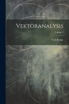 Vektoranalysis; Volume 1 - Runge, Carl