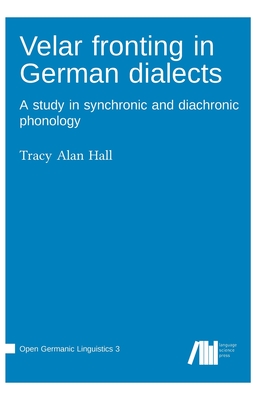 Velar fronting in German dialects - Hall, Tracy Alan