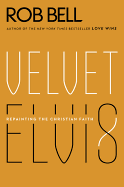Velvet Elvis: Repainting the Christian Faith