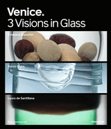 Venice: 3 Visions in Glass