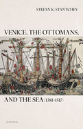 Venice, the Ottomans, and the Sea (1381-1517)