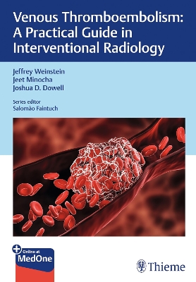 Venous Thromboembolism: A Practical Guide in Interventional Radiology - Weinstein, Jeffrey, and Minocha, Jeet, and Dowell, Joshua