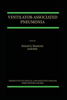 Ventilator-Associated Pneumonia - Wunderink, Richard D (Editor), and Rello, Jordi (Editor)