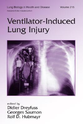 Ventilator-Induced Lung Injury - Dreyfuss, Didier (Editor), and Saumon, Georges (Editor), and Hubmayr, Rolf (Editor)