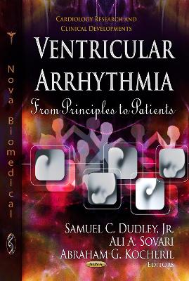 Ventricular Arrhythmia: From Principles to Patients - Dudley, Samuel C, Jr. (Editor), and Sovari, Ali A (Editor), and Kocheril, Abraham G (Editor)