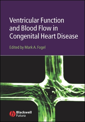 Ventricular Function and Blood Flow in Congenital Heart Disease - Fogel, Mark A (Editor)