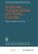 Ventricular Function at Rest and During Exercise =: Ventrikelfunktion in Ruhe Und Wahrend Belastung