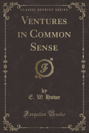 Ventures in Common Sense (Classic Reprint)