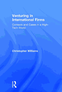 Venturing in International Firms: Contexts and Cases in a High-Tech World