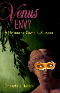 Venus Envy: A History of Cosmetic Surgery