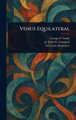 Venus Equilateral - Smith, George O (George Oliver), and Campbell, John W (John Wood), Jr., and Levin, Sol