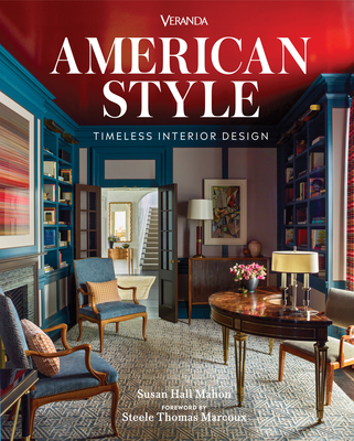 Veranda American Style: Timeless Interior Design - Hall Mahon, Susan, and Thomas Marcoux, Steele (Foreword by)