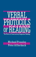 Verbal Protocols of Reading: The Nature of Constructively Responsive Reading