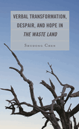 Verbal Transformation, Despair, and Hope in the Waste Land