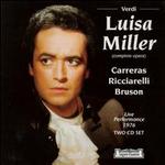 Verdi: Luisa Miller - Eugenio Prando (vocals); Gianfranco Casarini (vocals); Jos� Carreras (vocals); Katia Ricciarelli (vocals); Maria Grazia Piolatto (vocals); Mario Rinaudo (vocals); Renato Bruson (vocals); Stella Maris Silva (vocals); Fernando Previtali (conductor)