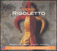 Verdi: Rigoletto - Armando Gabba (vocals); Brigitte Fassbaender (vocals); Edita Gruberov� (vocals); Geoffrey Moses (vocals); Jean Rigby (vocals); Kurt Rydl (vocals); Maria Grazia Pittavini (vocals); Neil Shicoff (vocals); Renato Bruson (vocals); Robert Lloyd (vocals)