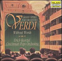 Verdi without Words: Grand Opera for Orchestra - Cincinnati Pops Orchestra; Erich Kunzel (conductor)