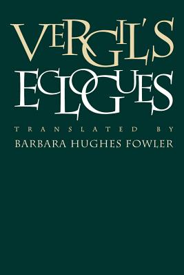 Vergil's Eclogues - Fowler, Barbara Hughes (Translated by)