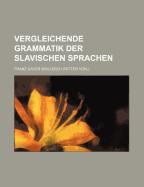 Vergleichende Grammatik Der Slavischen Sprachen