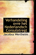 Verhandeling Ovre Het Nederlandsch Consulatregt