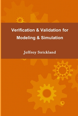 Verification and Validation for Modeling and Simulation - Strickland, Jeffrey