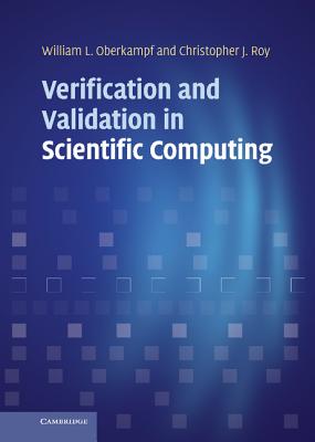 Verification and Validation in Scientific Computing - Oberkampf, William L, and Roy, Christopher J