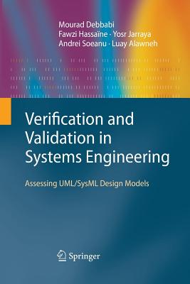 Verification and Validation in Systems Engineering: Assessing Uml/Sysml Design Models - Debbabi, Mourad, and Hassa�ne, Fawzi, and Jarraya, Yosr