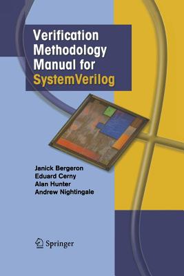 Verification Methodology Manual for Systemverilog - Bergeron, Janick, and Cerny, Eduard, and Hunter, Alan