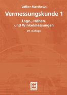 Vermessungskunde 1: Lage-, Hohen- Und Winkelmessungen