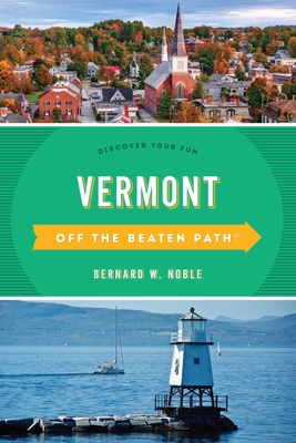 Vermont Off the Beaten Path(R): Discover Your Fun - Noble, Bernard W (Revised by), and Rogers, Barbara, and Rogers, Stillman