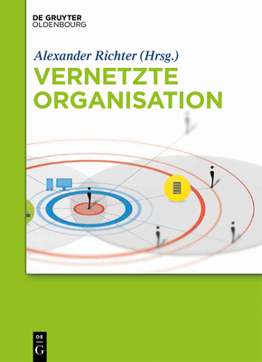 Vernetzte Organisation - Richter, Alexander (Editor)