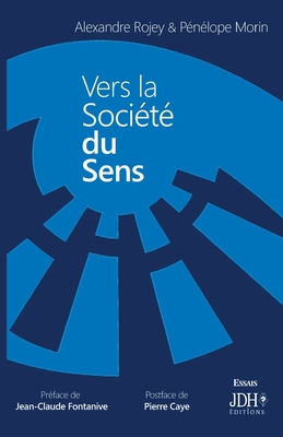 Vers la soci?t? du sens - Rojey, Alexandre, and Morin, P?n?lope