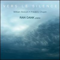 Vers le Silence: William Bolcom, Frederic Chopin - Ran Dank (piano)