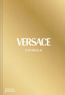 Versace Catwalk: The Complete Collections: Official and Authorized
