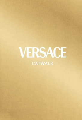 Versace: The Complete Collections - Blanks, Tim (Contributions by)