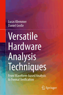 Versatile Hardware Analysis Techniques: From Waveform-based Analysis to Formal Verification