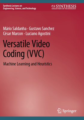 Versatile Video Coding (VVC): Machine Learning and Heuristics - Saldanha, M�rio, and Sanchez, Gustavo, and Marcon, C�sar