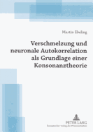 Verschmelzung Und Neuronale Autokorrelation ALS Grundlage Einer Konsonanztheorie