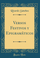 Versos Festivos Y Epigram�ticos (Classic Reprint)