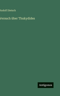 Versuch ?ber Thukydides - Dietsch, Rudolf