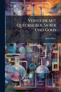 Versuche Mit Quecksilber, Silber Und Gold